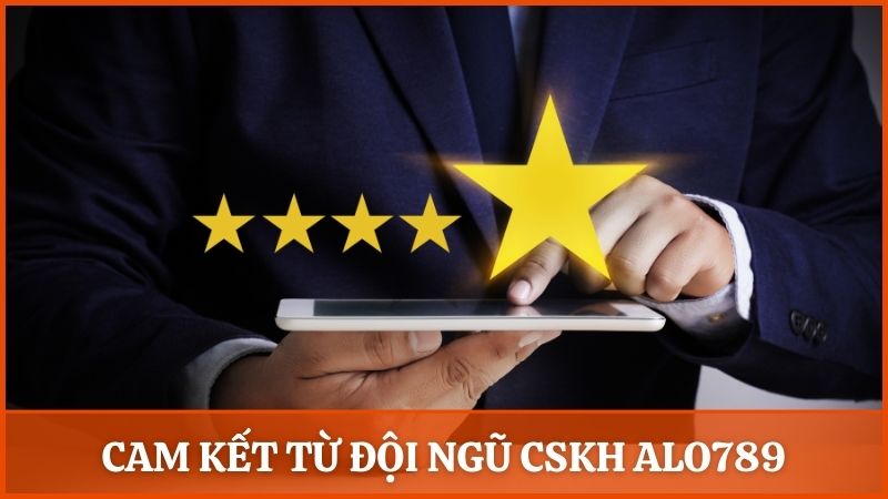 Cam kết từ đội ngũ CSKH của nhà cái Alo789 dành cho thành viên