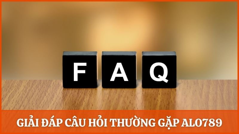 Giải đáp câu hỏi thường gặp trước khi tham gia vào Alo789