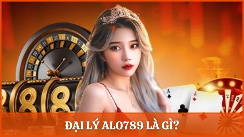 Đại lý Alo789 là mô hình hợp tác của người chơi và nhà cái Alo789