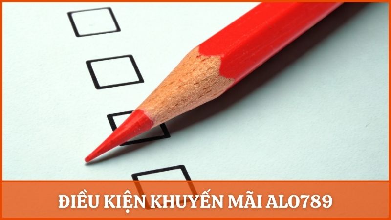 Điều kiện nhận khuyến mãi Alo789 dành cho thành viên nhà cái