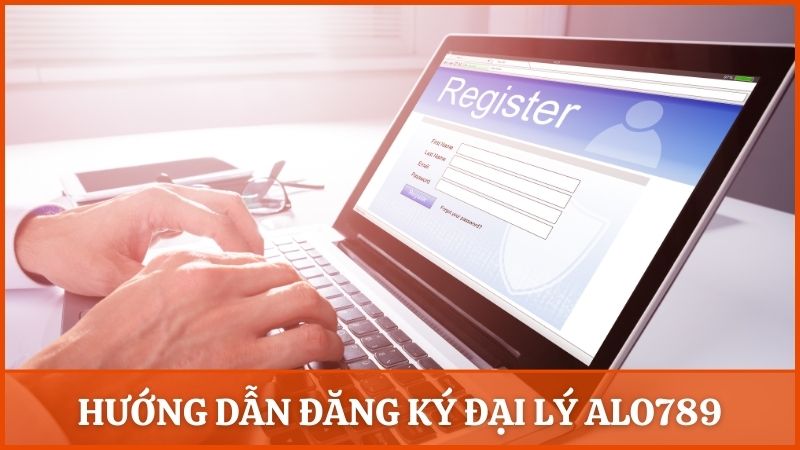 Hướng dẫn quy trình các bước đơn giản đăng ký làm đại lý nhà cái